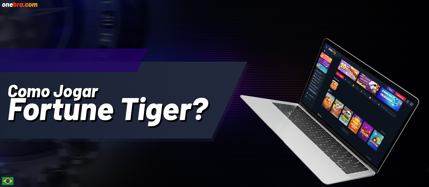 Instruções para iniciantes sobre como começar a jogar Fortune Tiger no OneBra