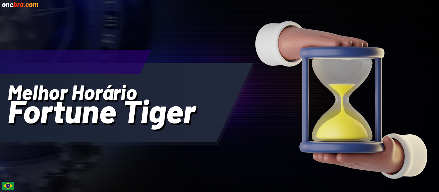 Qual é a melhor altura para jogar Fortune Tiger no OneBra?